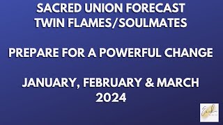 Twin Flames/Soulmates Sacred Union update | January-March 2024