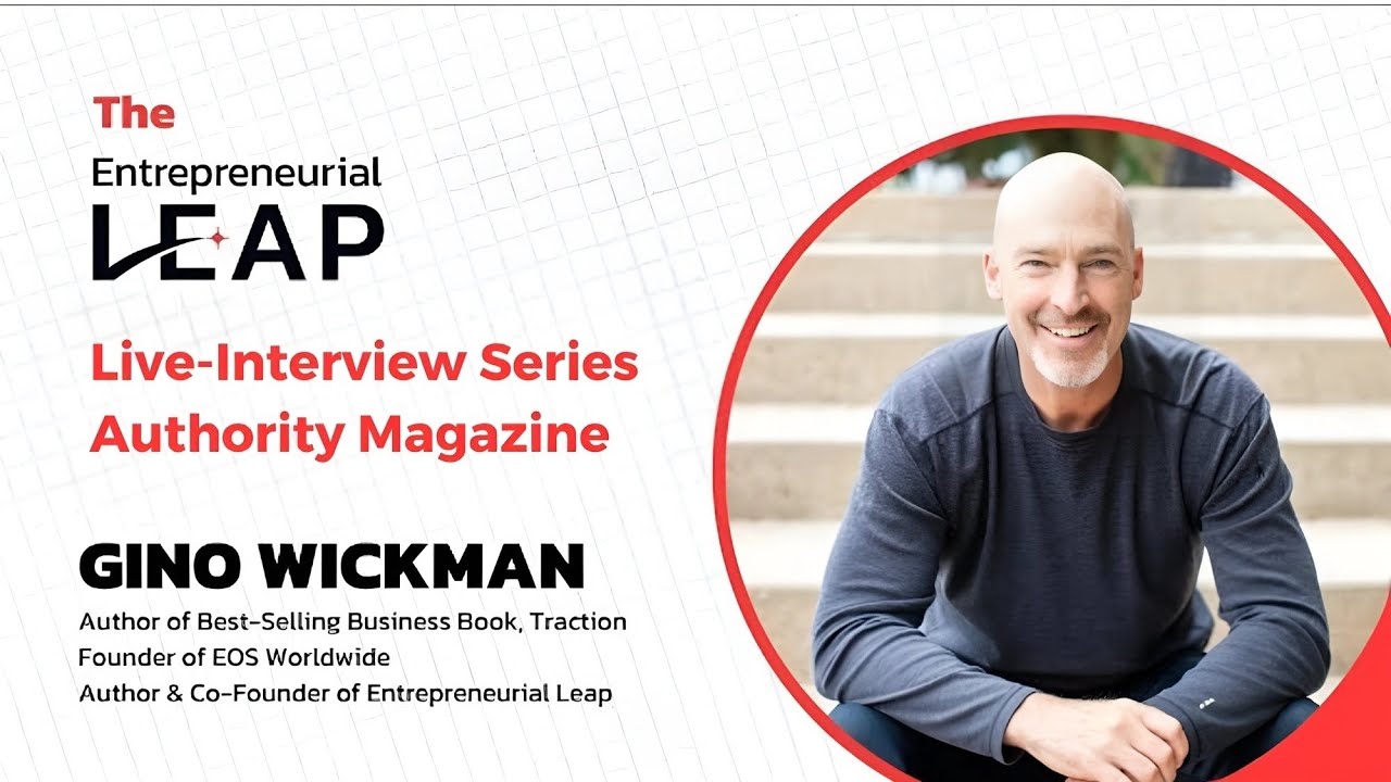 Gino Wickman, EOS Founder on Do You Have What It Takes To Become an Entrepreneur