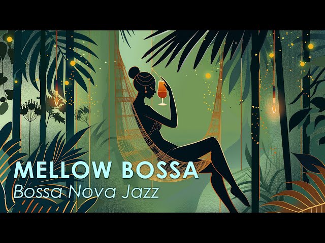 Mellow Bossa Jazz ~ Perfectly Calm Bossa Nova for Relaxing ~ Bossa Nova BGM class=