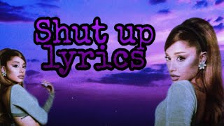 Ariana Grande - Shut up (lyrics video)*