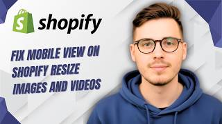 How To Fix Mobile View On Shopify Resize Images And Videos [2026 Guide]