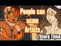 Yes People Can Scam Artists | Story Time