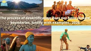 UMANG | The process of desertification does not have climate boundaries. Justify with examples.