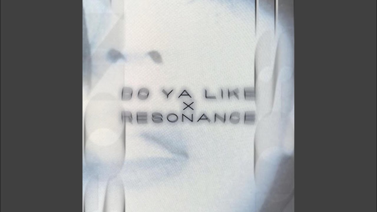 Do Ya Like X Resonance - YouTube