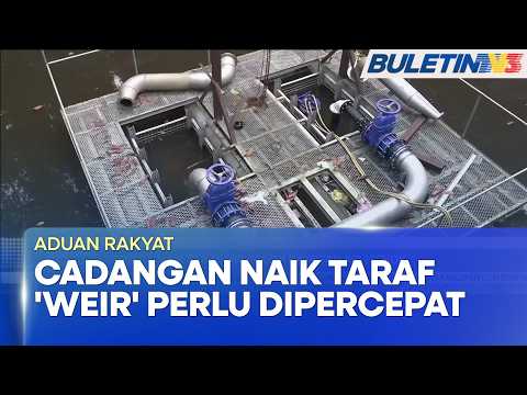 ADUAN RAKYAT | Segera Naik Taraf 'Weir' Loji Rawatan Air Lichok (BU)