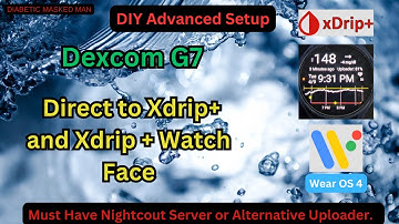 Dexcom G7 to Xdrip+ Wear Watch & Amazfit GTS3 Watch, DYI My Diabetic Setup (Part 3)