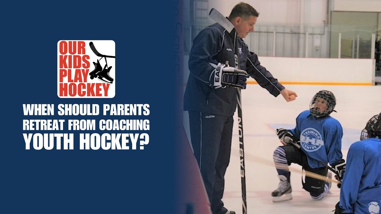 When Should Parents Retreat from Coaching Youth Hockey?