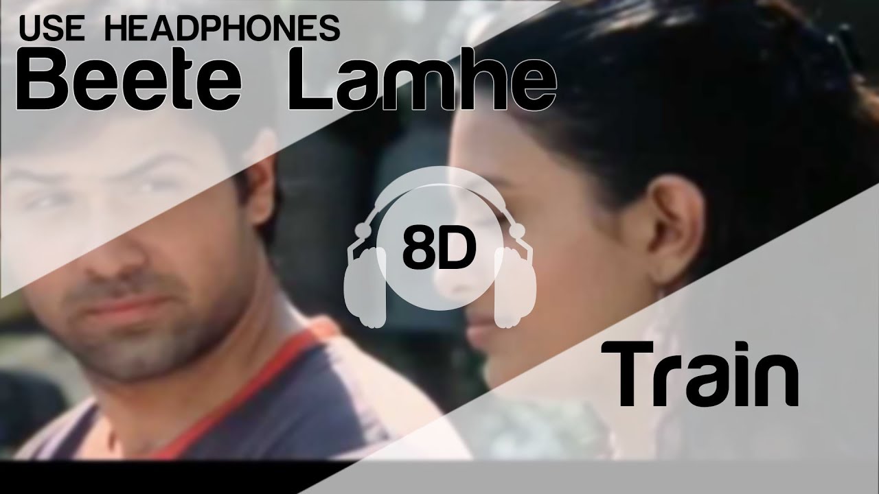 Beete lamhe  8D Audio Song   The Train HIGH QUALITY