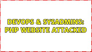 DevOps & SysAdmins: PHP website attacked (2 Solutions!!) Information