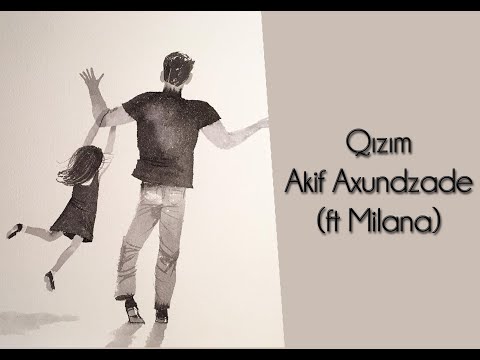 Akif Axundzade - Qızım (ft Milana)