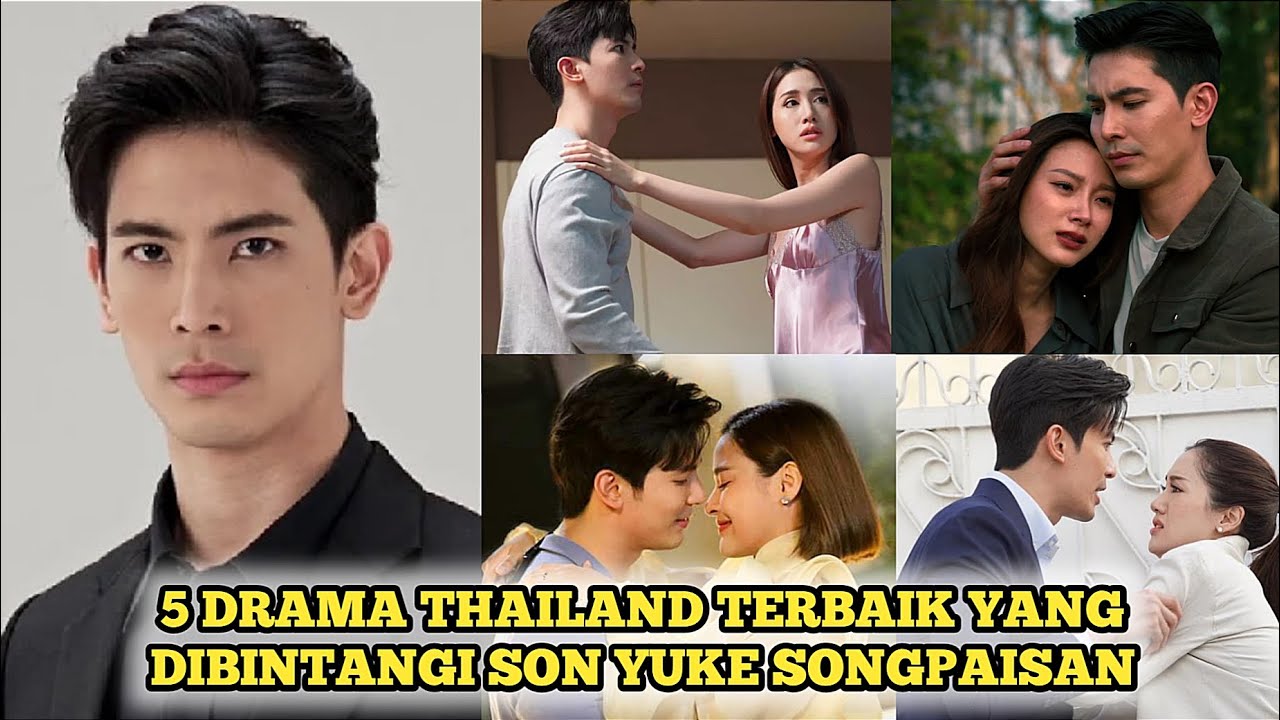 5 DRAMA THAILAND TERBAIK YANG DIBINTANGI SON YUKE SONGPAISAN TERBARU 2025 SUB INDO, KOMEDI ROMANTIS