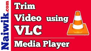 how to trim or cut a video using vlc media player