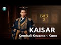 Kaisar - Bab 2