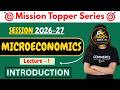 MicroEconomics Chapter 1 | Part - 1 INTRODUCTION | Mission Topper Series 2026-27 🔥