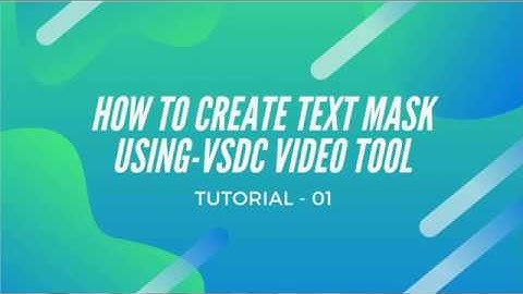 HOW TO CREATE TEXT MASK USING VSDC VIDEO EDITING TOOL |  VSDC TUTORIAL |  VSDC TUTORIAL 2020  |