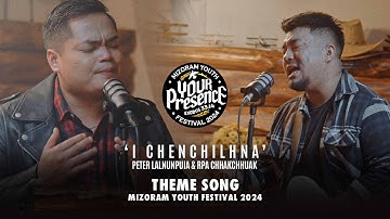 Peter Lalnunpuia & Rpa Chhakchhuak - I CHENCHILHNA | Mizoram Youth Festival 2024 Theme Song