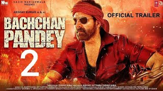 Bachchan Pandey  2 Trailer || Akshay Kumar, KritiSanon