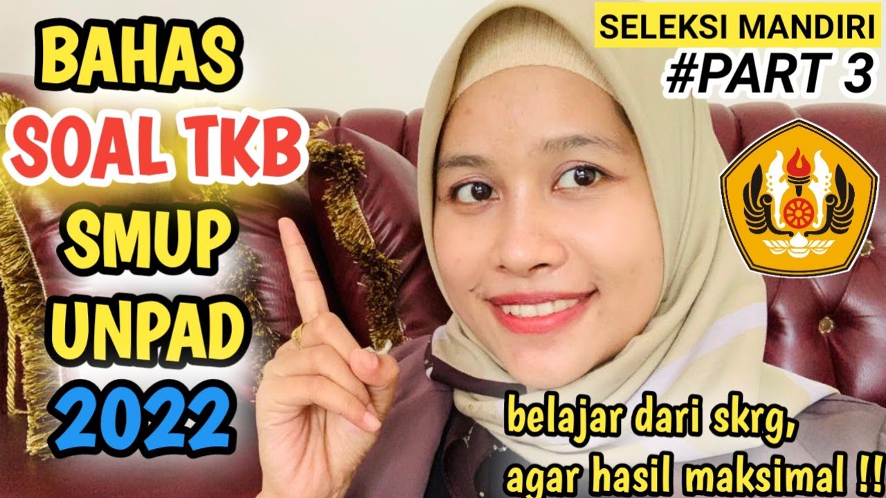 [PART 3] BAHAS SOAL TKB SMUP UNPAD 2022 | SELEKSI MANDIRI UNPAD 