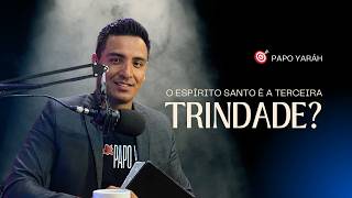 PAPO YARÁH - O espírito santo é a terceira pessoa da trindade, verdade ou heresia