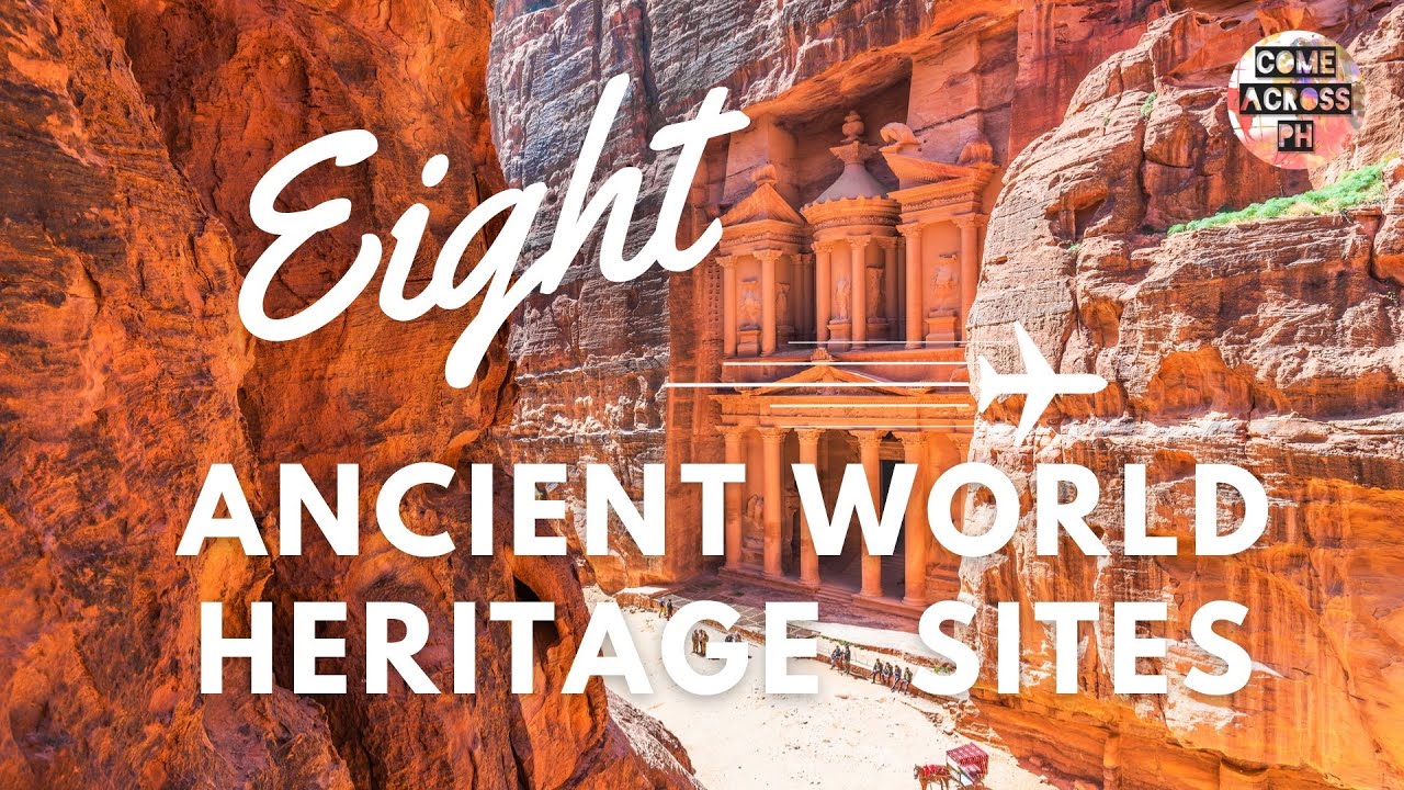 Top Eight Ancient World Heritage Sites COME ACROSS