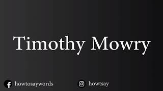 Celebrity How To Pronounce Timothy Mowry Profile