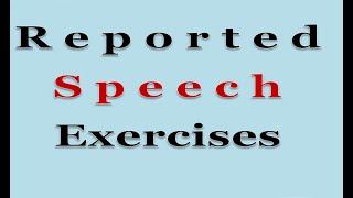 Exercises Series 10: Reported Speech--Part 02 -- تماريـن مع التصحيح