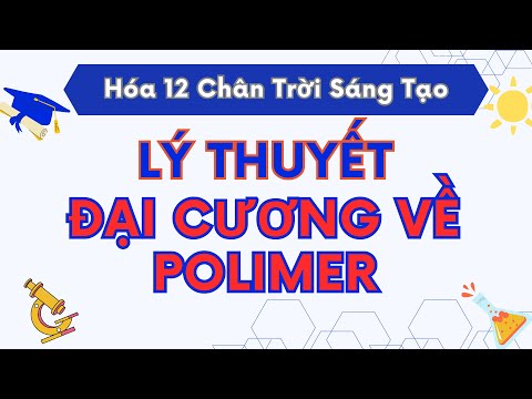 Video 12.4.1 HÓA HỌC 12 - LÝ THUYẾT POLIME - youtube