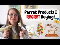 Parrot Products I REGRET Buying! | BirdNerdSophie