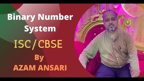 Binary Number in ISC/CBSE |  MD AZAM ANSARI