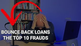 BOUNCE BACK LOANS - THE TOP 10 FRAUDS