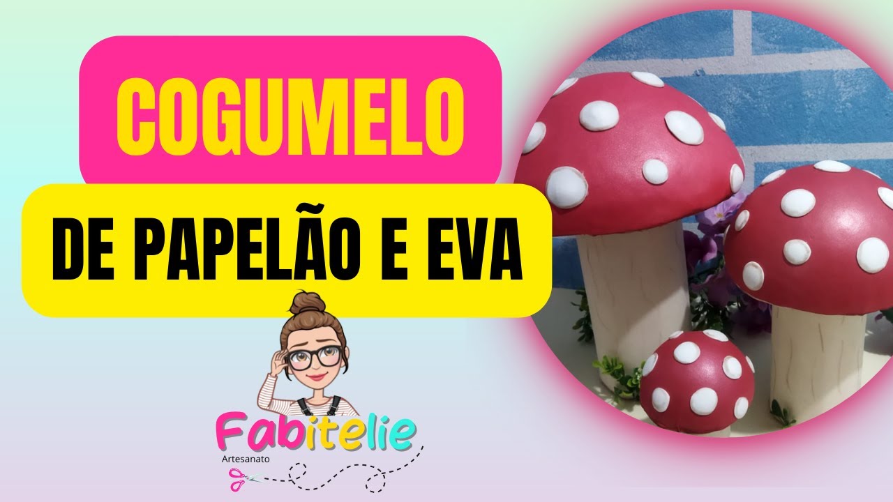 COGUMELO DE EVA 🍄COM PAPELÃO, ISOPOR PARA DECORAÇÃO #facaevenda #façavocemesma