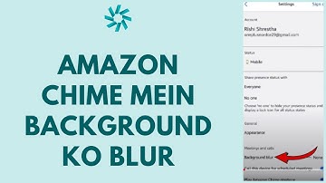 Amazon Chime Mein Background ko Blur Kaise kar Sakte Hain?