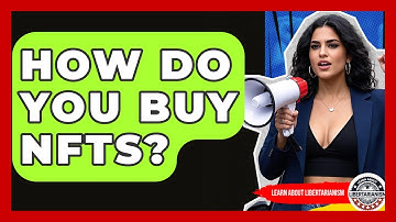How Do You Buy NFTs? - Learn About Libertarianism