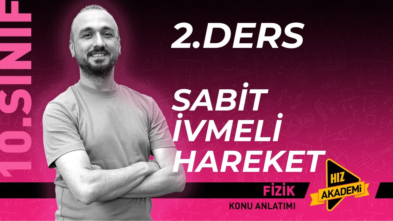 YENİ MAARİF MODEL10.SINIF 2.DERS BİR BOYUTTA SABİT İVMELİ HAREKET