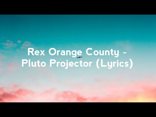 Rex Orange County - Pluto Projector (Lyrics) class=