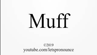 How to Pronounce Muff