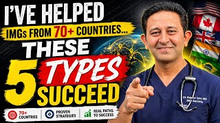 I've Helped IMGs From 70 Countries - These 5 Types Succeed