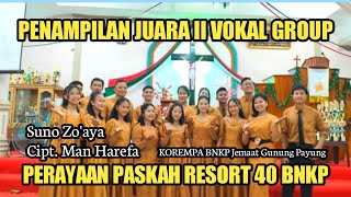 Penampilan Juara II Vokal Group | Suno Zo'aya, Cipt. Man Harefa | Perayaan Paskah Resort 40 BNKP