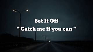 Set It Off - Catch Me If You Can (Lyrics)