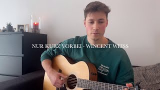 NUR KURZ VORBEI - WINCENT WEISS (Cover)