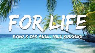 Kygo, Zak Abel - For Life (Lyrics) feat. Nile Rodgers