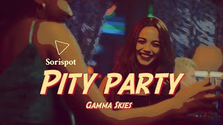 Lyrics Pity Party - Gamma Skies Sorispot Mv Series