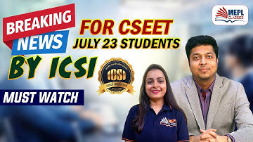 BREAKING NEWS 📣 FOR CSEET JULY 23 STUDENTS BY ICSI 😱 | MEPL CLASSES