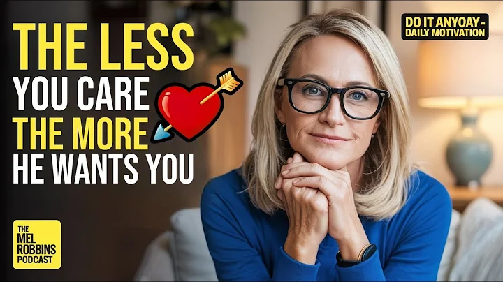 "When You Stop Caring, He Starts Chasing | The Psychology of Letting Go | Mel Robbins Inspired