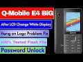 Q-Mobile E4 Big After LCD Change White Display Problem Solution | Password Unlock | Tested File 100%
