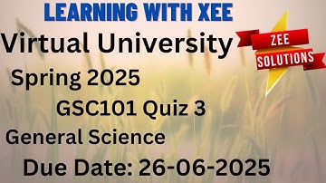 GSC101 General Science Quiz 3 Spring 2025 Virtual University of Pakistan