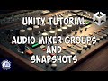 Unity Audio Mixer Groups and Snapshots