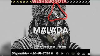 WESH BOGOTA titre MALADA (MDLG) prod by BS RECORD 