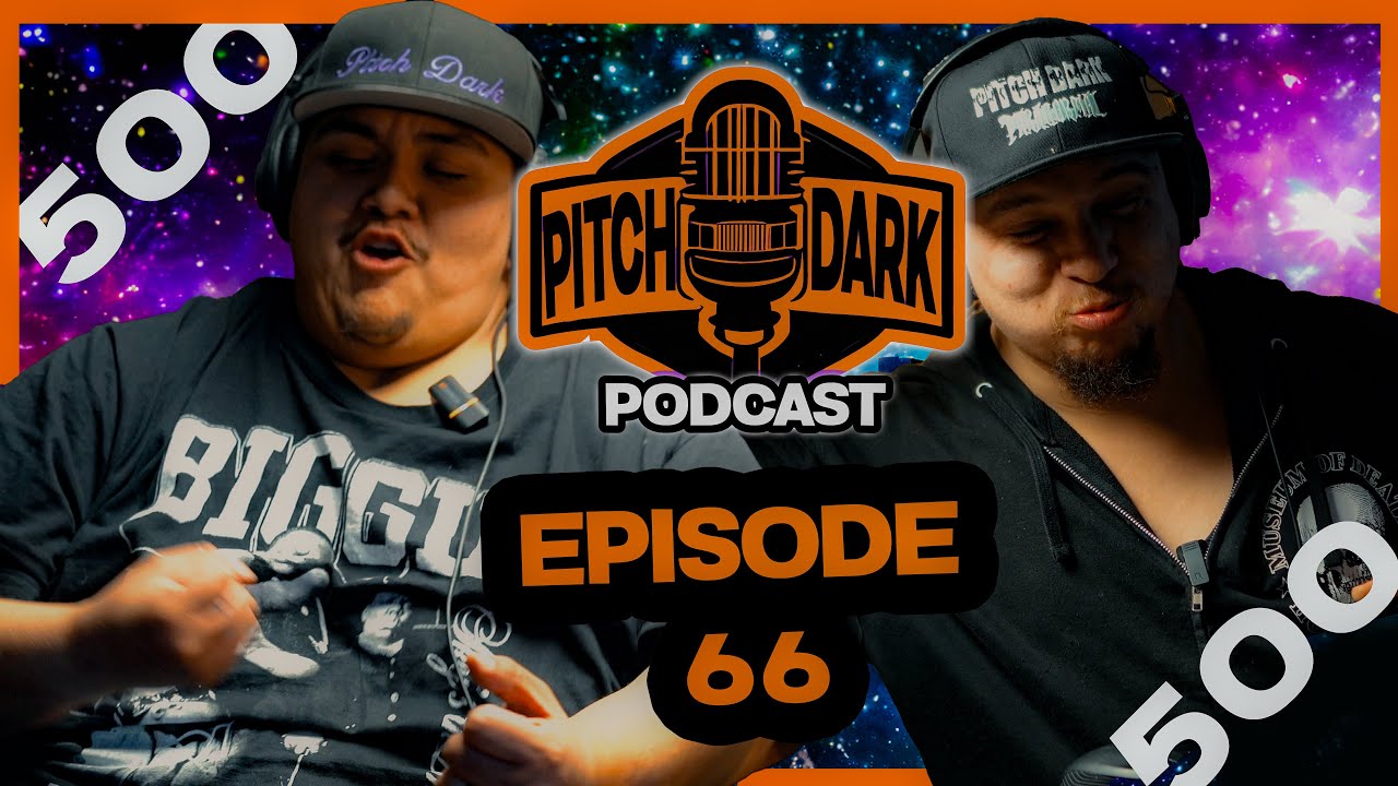 We Made It to 500! | Ep.66 | Pitch dark Podcast