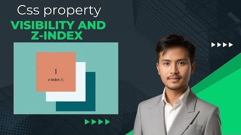 Css visibility and z- index property